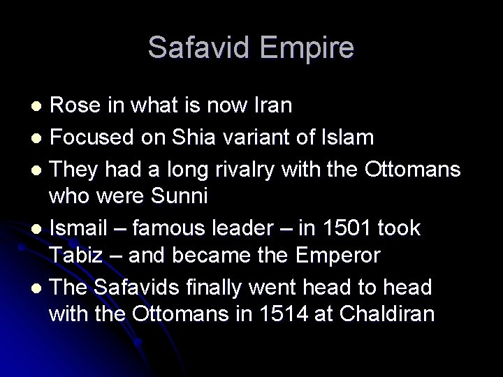 Safavid Empire Rose in what is now Iran l Focused on Shia variant of