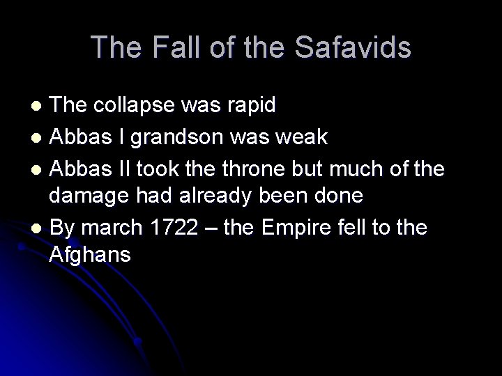 The Fall of the Safavids The collapse was rapid l Abbas I grandson was
