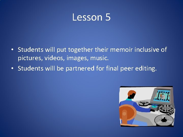 Lesson 5 • Students will put together their memoir inclusive of pictures, videos, images,