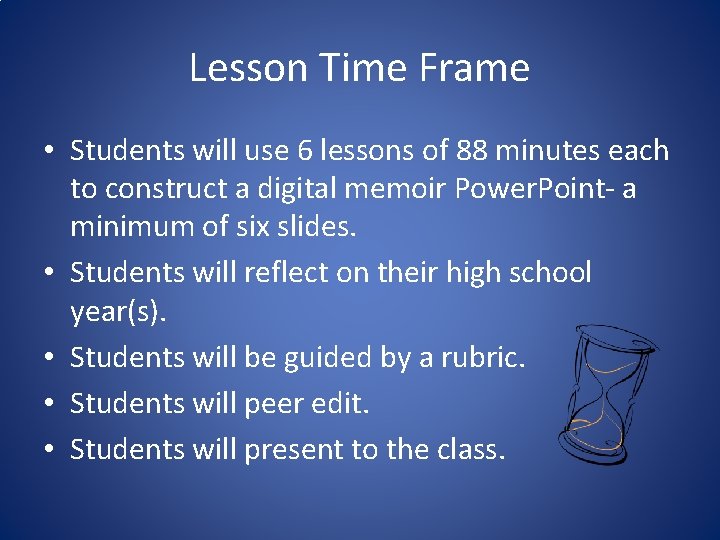 Lesson Time Frame • Students will use 6 lessons of 88 minutes each to