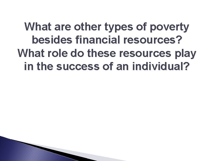 What are other types of poverty besides financial resources? What role do these resources