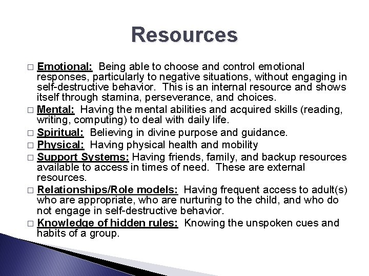Resources Emotional: Being able to choose and control emotional responses, particularly to negative situations,
