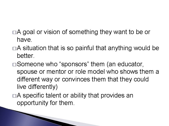 �A goal or vision of something they want to be or have. � A