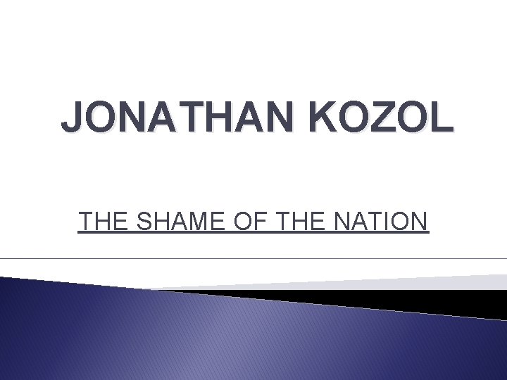 JONATHAN KOZOL THE SHAME OF THE NATION 