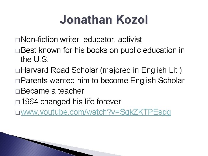 Jonathan Kozol � Non-fiction writer, educator, activist � Best known for his books on