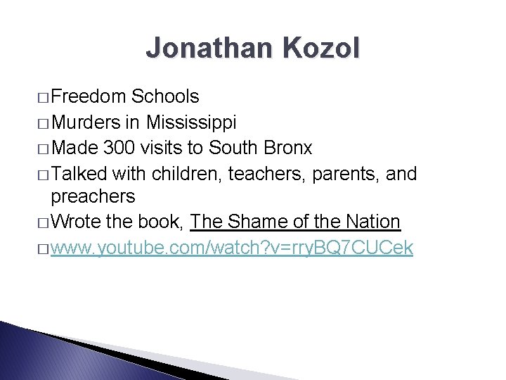 Jonathan Kozol � Freedom Schools � Murders in Mississippi � Made 300 visits to