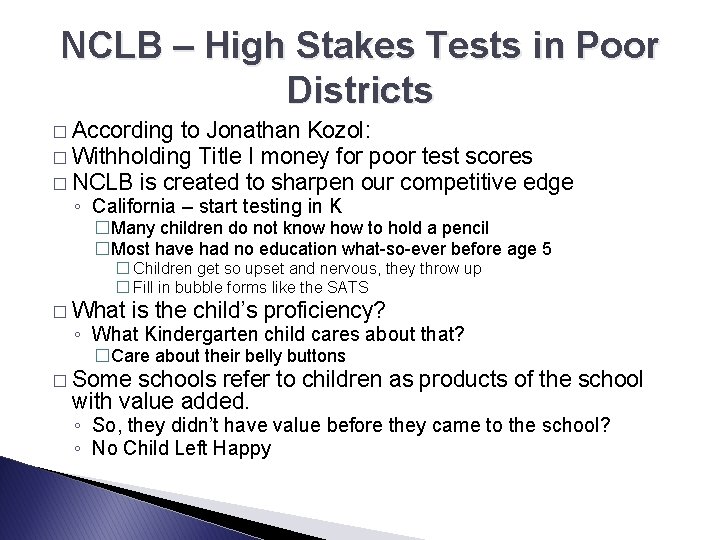 NCLB – High Stakes Tests in Poor Districts � According to Jonathan Kozol: �