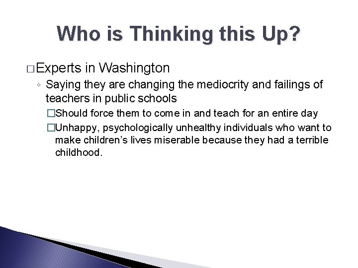 Who is Thinking this Up? � Experts in Washington ◦ Saying they are changing