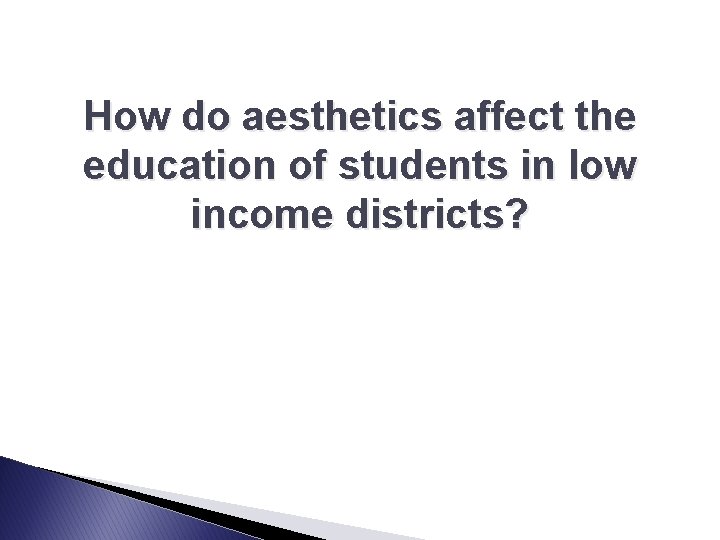 How do aesthetics affect the education of students in low income districts? 