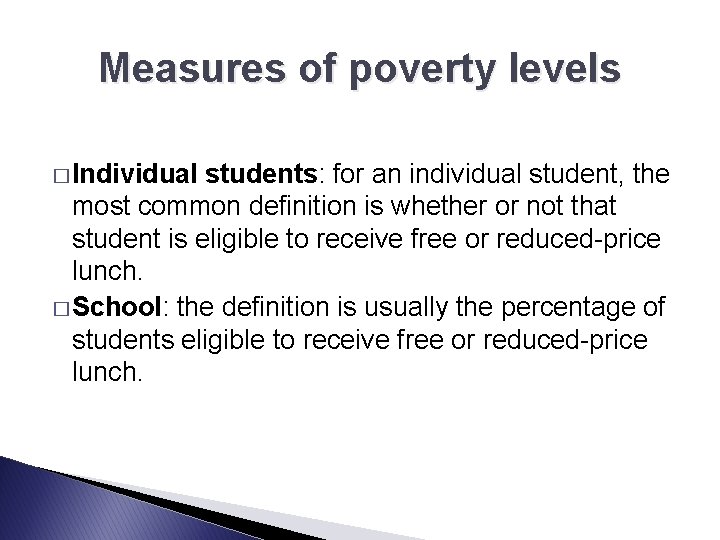 Measures of poverty levels � Individual students: for an individual student, the most common