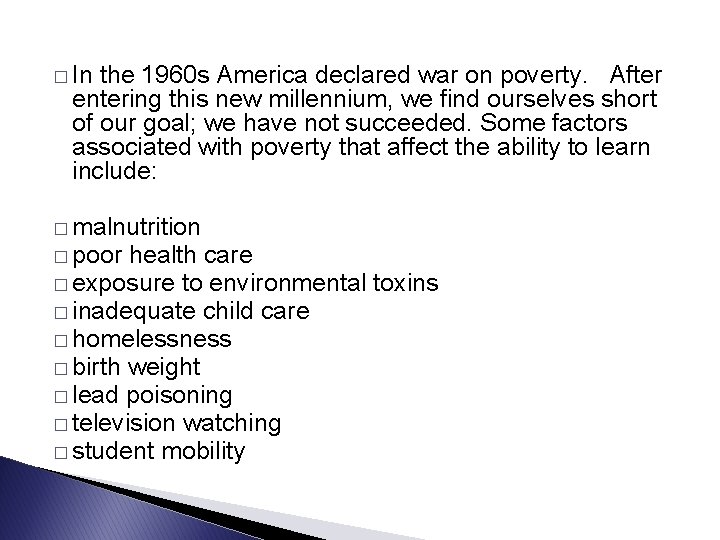 � In the 1960 s America declared war on poverty. After entering this new