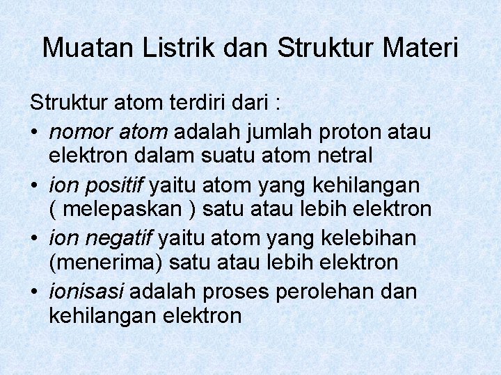 Muatan Listrik dan Struktur Materi Struktur atom terdiri dari : • nomor atom adalah