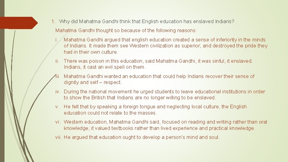 1. Why did Mahatma Gandhi think that English education has enslaved Indians? Mahatma Gandhi 1. Why did Mahatma Gandhi think that English education has enslaved Indians? Mahatma Gandhi