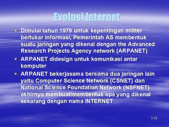 Evolusi Internet § Dimulai tahun 1979 untuk kepentingan militer bertukar informasi, Pemerintah AS membentuk