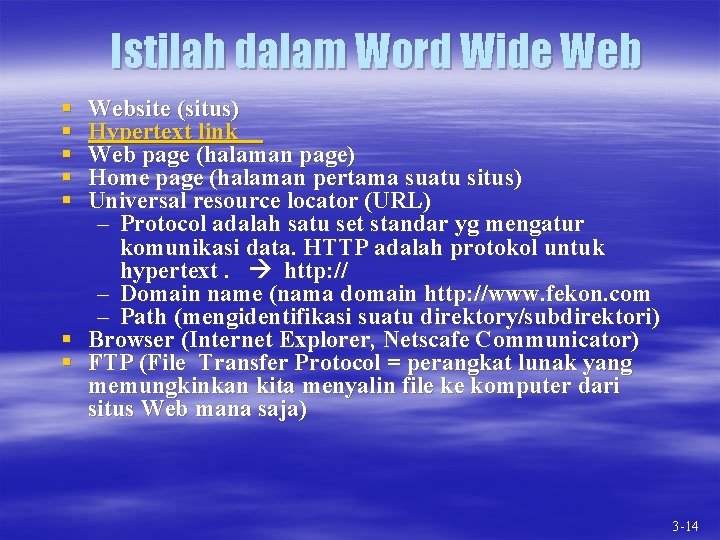 Istilah dalam Word Wide Web § § § Website (situs) Hypertext link Web page