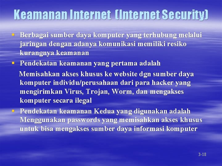 Keamanan Internet (Internet Security) § Berbagai sumber daya komputer yang terhubung melalui jaringan dengan