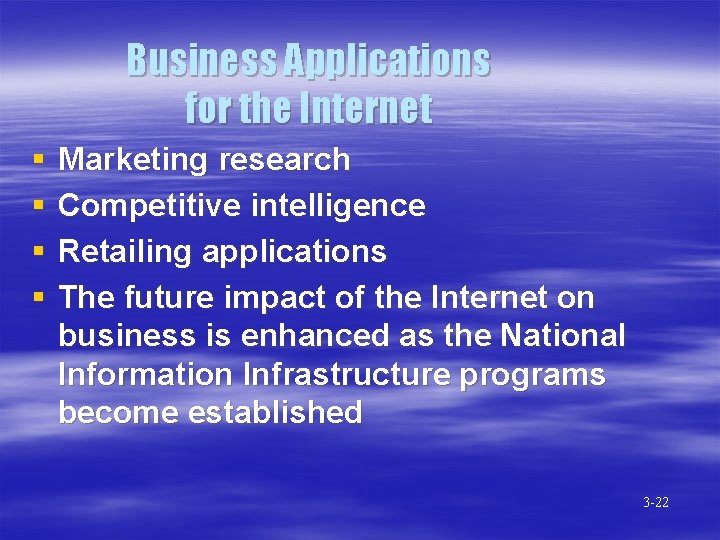 Business Applications for the Internet § § Marketing research Competitive intelligence Retailing applications The