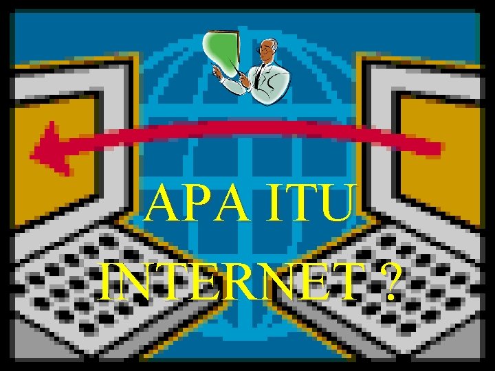 APA ITU INTERNET ? 