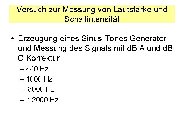 Versuch zur Messung von Lautstärke und Schallintensität • Erzeugung eines Sinus-Tones Generator und Messung