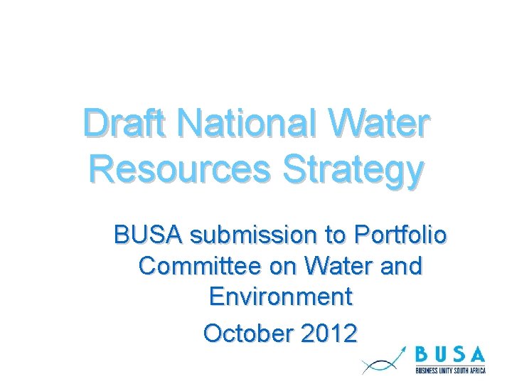 Draft National Water Resources Strategy BUSA submission to Portfolio Committee on Water and Environment