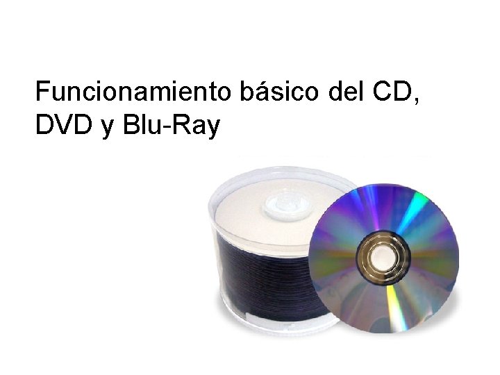 Funcionamiento básico del CD, DVD y Blu-Ray 