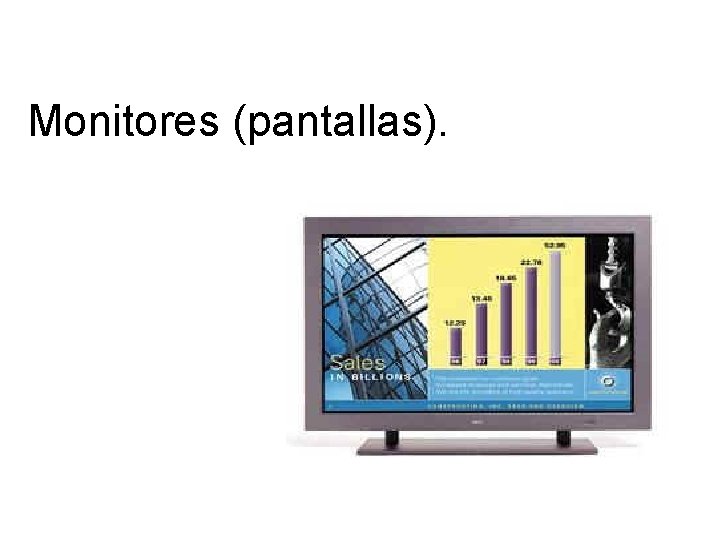 Monitores (pantallas). 