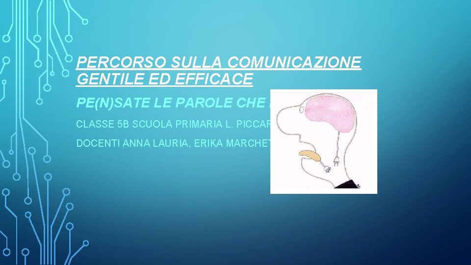 PERCORSO SULLA COMUNICAZIONE GENTILE ED EFFICACE PE(N)SATE LE PAROLE CHE DITE CLASSE 5 B