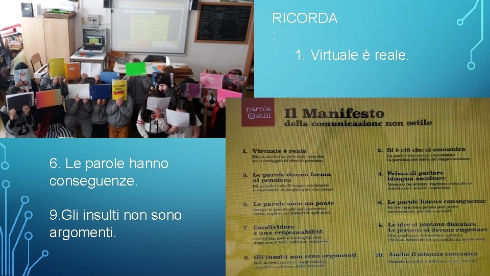 RICORDA : 1. Virtuale è reale. 6. Le parole hanno conseguenze. 9. Gli insulti