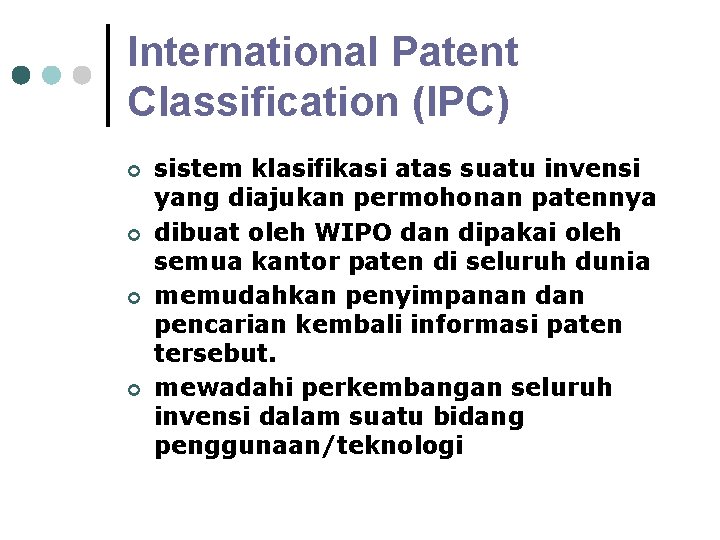 International Patent Classification (IPC) ¢ ¢ sistem klasifikasi atas suatu invensi yang diajukan permohonan