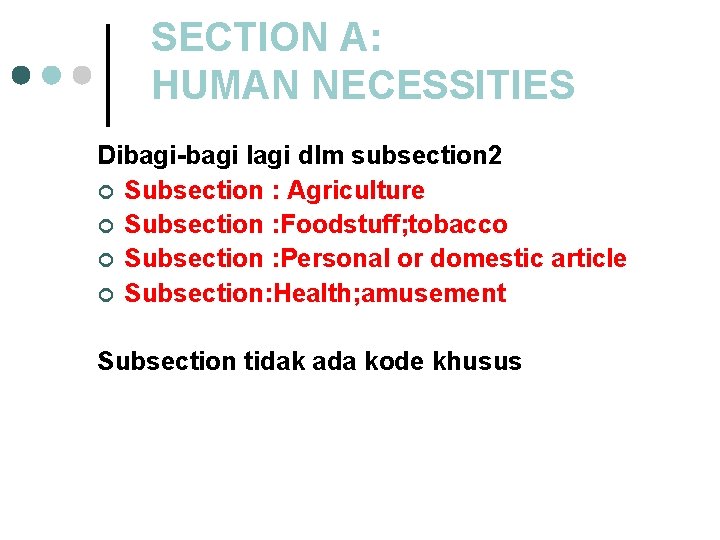 SECTION A: HUMAN NECESSITIES Dibagi-bagi lagi dlm subsection 2 ¢ Subsection : Agriculture ¢