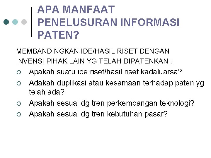 APA MANFAAT PENELUSURAN INFORMASI PATEN? MEMBANDINGKAN IDE/HASIL RISET DENGAN INVENSI PIHAK LAIN YG TELAH