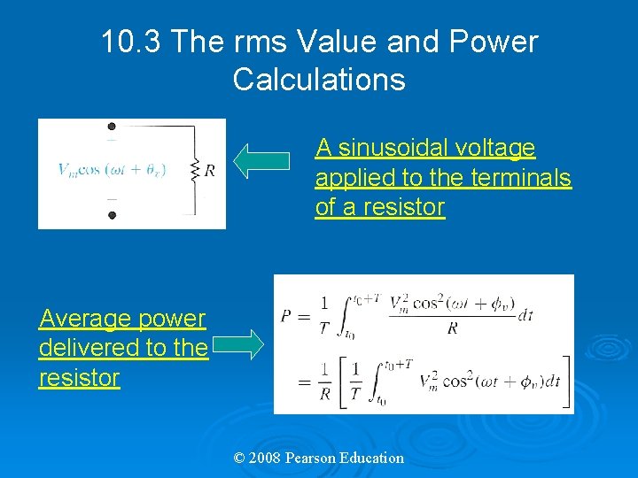 10. 3 The rms Value and Power Calculations A sinusoidal voltage applied to the