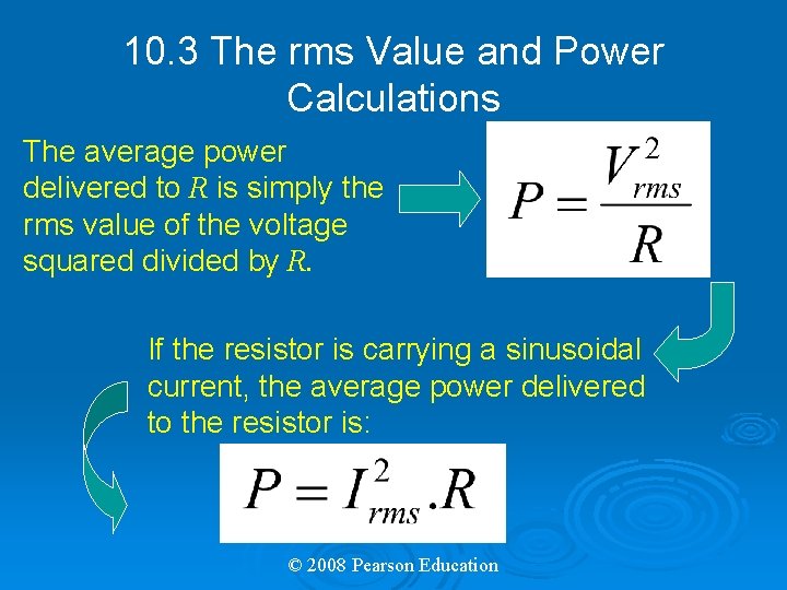 10. 3 The rms Value and Power Calculations The average power delivered to R
