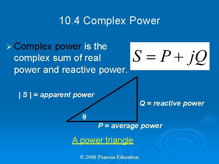 10. 4 Complex Power Ø Complex power is the complex sum of real power