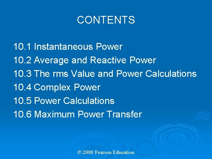 CONTENTS 10. 1 Instantaneous Power 10. 2 Average and Reactive Power 10. 3 The