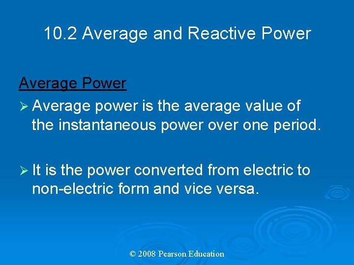 10. 2 Average and Reactive Power Average Power Ø Average power is the average