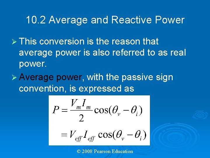 10. 2 Average and Reactive Power Ø This conversion is the reason that average