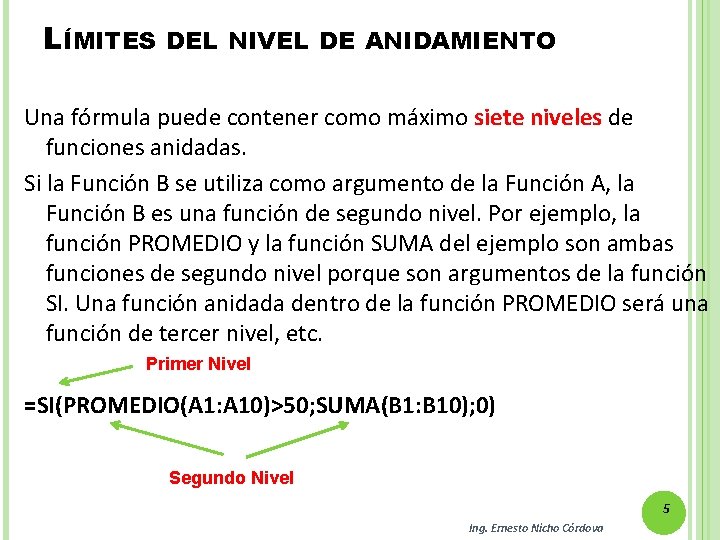 LÍMITES DEL NIVEL DE ANIDAMIENTO Una fórmula puede contener como máximo siete niveles de