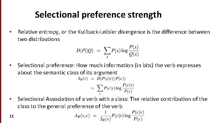 Selectional preference strength • Relative entropy, or the Kullback-Leibler divergence is the difference between