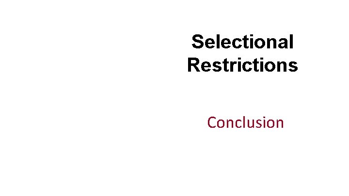 Selectional Restrictions Conclusion 