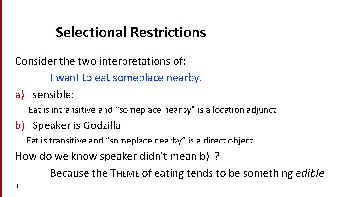 Selectional Restrictions Consider the two interpretations of: I want to eat someplace nearby. a)