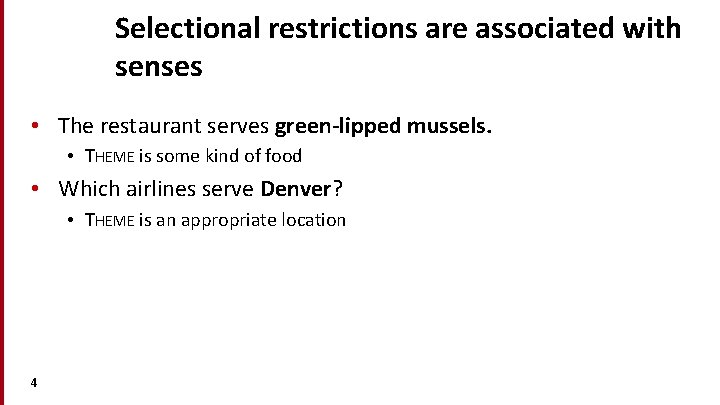 Selectional restrictions are associated with senses • The restaurant serves green-lipped mussels. • THEME