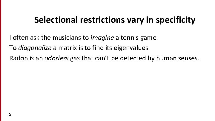 Selectional restrictions vary in specificity I often ask the musicians to imagine a tennis