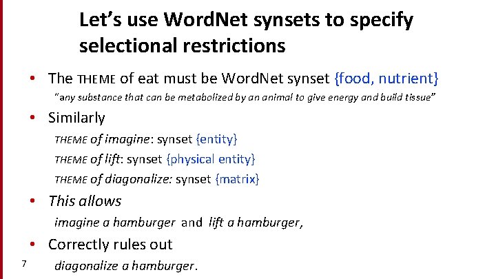 Let’s use Word. Net synsets to specify selectional restrictions • The THEME of eat