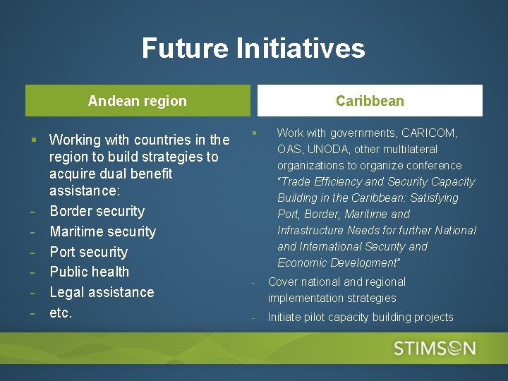 Future Initiatives Andean region § Working with countries in the region to build strategies