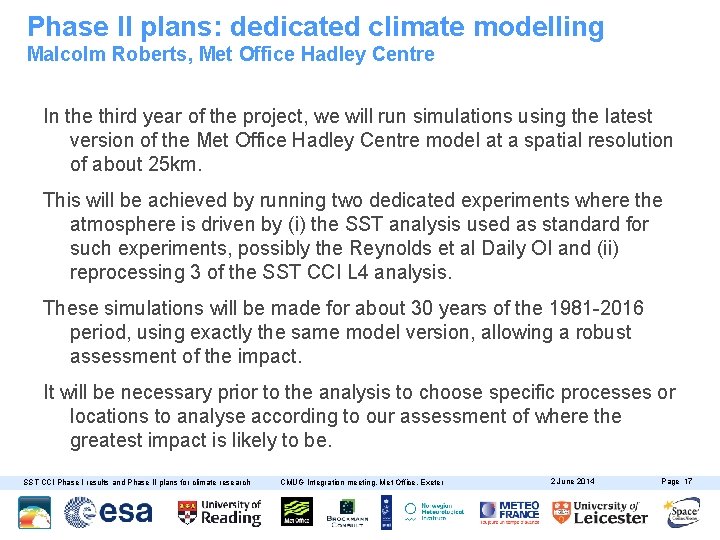 Phase II plans: dedicated climate modelling Malcolm Roberts, Met Office Hadley Centre In the