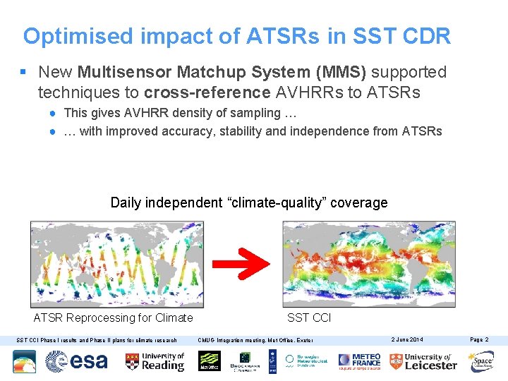 Optimised impact of ATSRs in SST CDR § New Multisensor Matchup System (MMS) supported