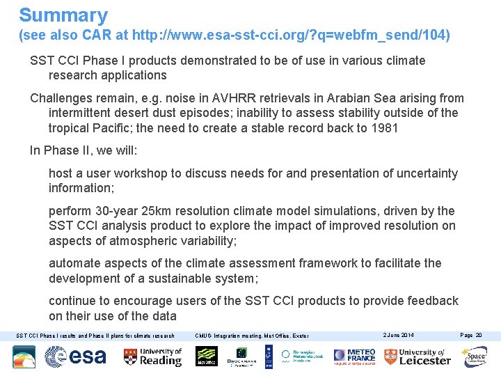 Summary (see also CAR at http: //www. esa-sst-cci. org/? q=webfm_send/104) SST CCI Phase I