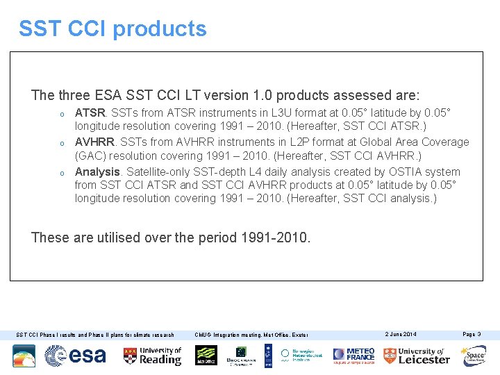 SST CCI products The three ESA SST CCI LT version 1. 0 products assessed