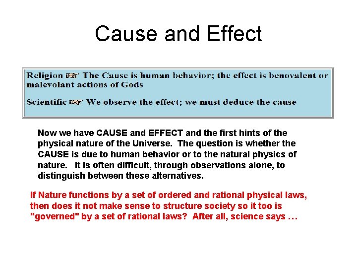 Cause and Effect Now we have CAUSE and EFFECT and the first hints of